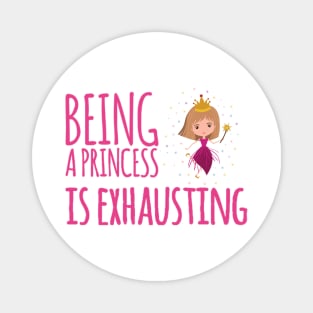 Being a princess is exhausting Magnet